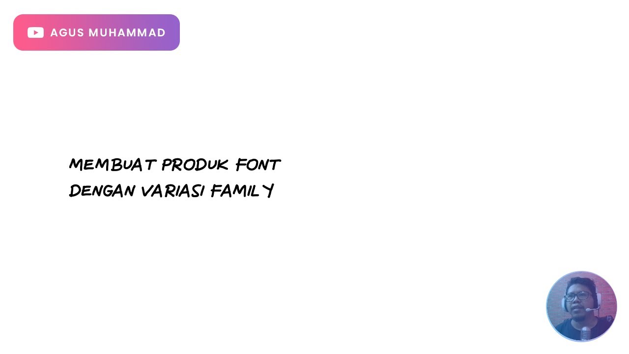 Membuat Produk Font Dengan Variasi Family