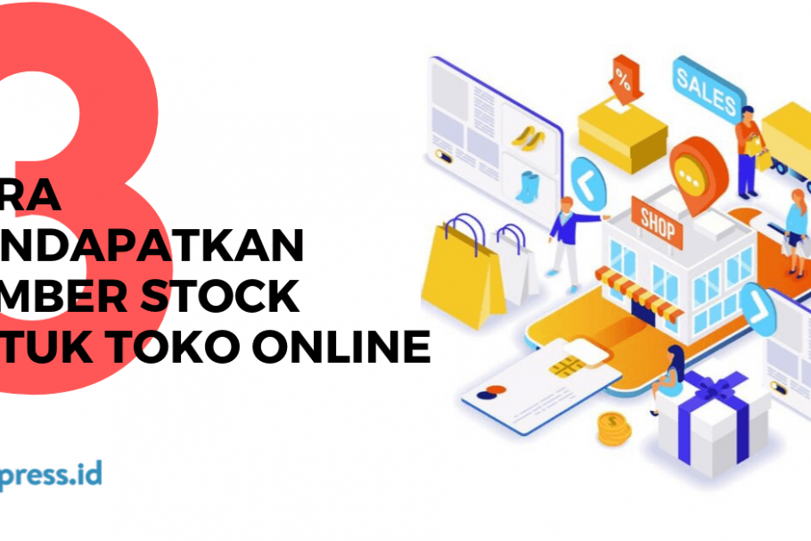 3 Cara Mendapatkan Sumber Stock untuk Toko Online