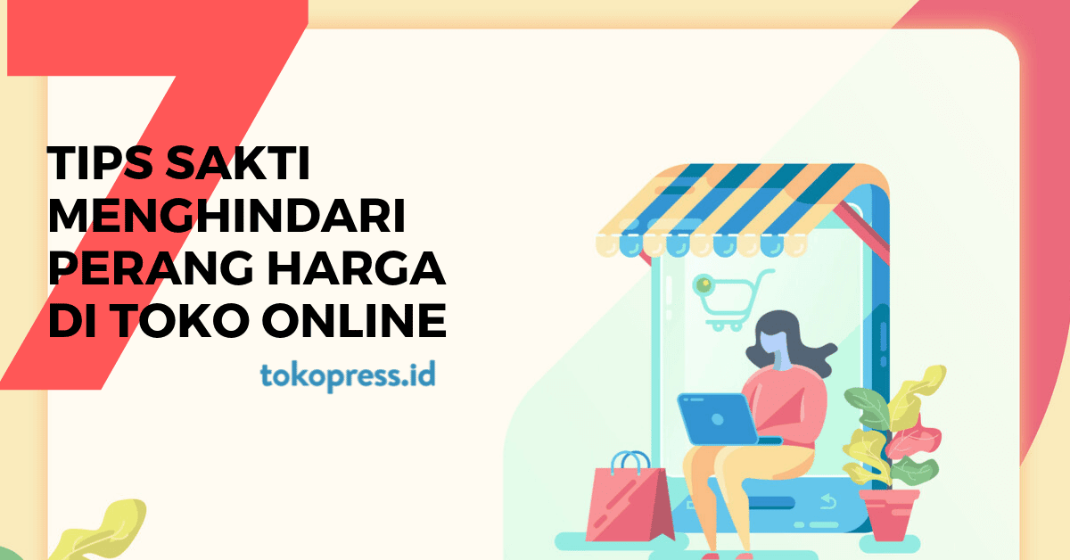 7 Tips Sakti Menghindari Perang Harga di Toko Online - TokoPressID
